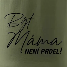 Být máma není prdel