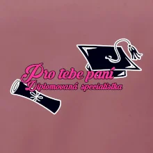 Pro tebe paní Diplomovaná specialistka