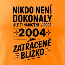 Nikdo není dokonalý ale ti narození v roce 2004 jsou zatraceně blízko