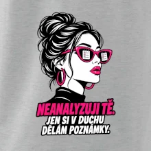 Neanalyzuji tě. Jen si v duchu dělám poznámky
