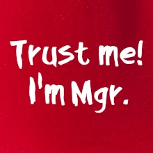 Trust me I´m  Mgr. / Věř mi jsem Magistr.