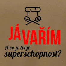 Já vařím - tvoje superschopnost? rovný nápis