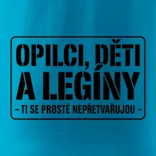Opilci dětí a legíny, ti se nepřetvařujou