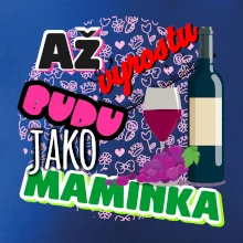 Až vyrostu budu jako maminka - víno
