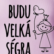 Budu velká ségra
