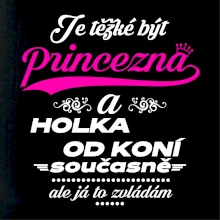 Je těžké být princezna a holka od koní