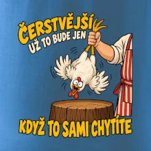 Čerstvější už to bude jen když to sami chytíte