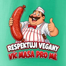 Respektuji vegany víc masa pro mě