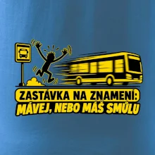 Zastávka na znamení mávej nebo máš smůlu