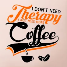 I don't need therapy coffee