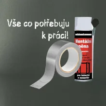 Pěna  a páska - vše co potřebuji k práci