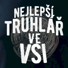 Nejlepší truhlař ve vsi