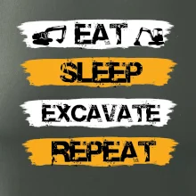 Eat Sleep Excavate Repeat