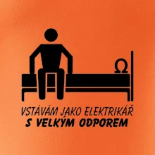 Vstávám jako elektrikář s velkým odporem