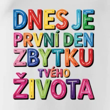 Dnes je první den zbytku tvého života
