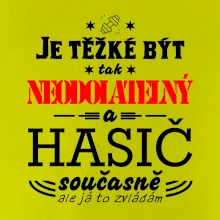 Je těžké být tak neodolatelný - hasič