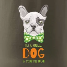 I am bull dog, you are not
