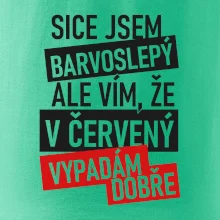 Sice jsem barvoslepý, ale vím, že v červené vypadám dobře
