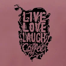 Live love laugh coffee