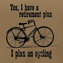 Staré kolo - Yes, I have a retirement plan, I plan on cycling