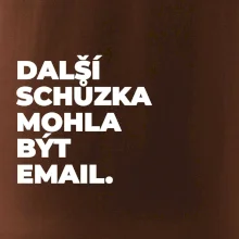 DALŠÍ SCHŮZKA MOHLA BÝT EMAIL.