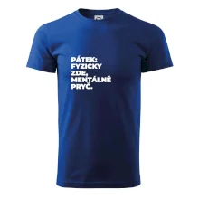 PÁTEK: FYZICKY ZDE, MENTÁLNĚ PRYČ.