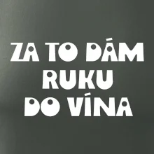 Za to dám ruku do vína