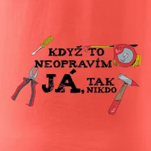 Když to neopravím já, tak nikdo barevné Když to neopravím já, tak nikdo barevné
