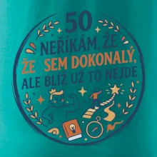 50 - neříkám že jsem dokonalý ale blíž už to nejde