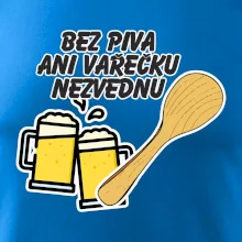 Bez piva ani vařečku nezvednu