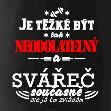 Je těžké být neodolatelný svářeč