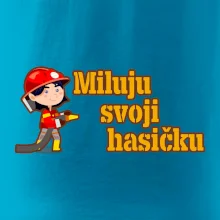 Miluju svoji hasičku Miluju svoji hasičku
