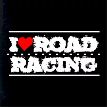 I love road racing