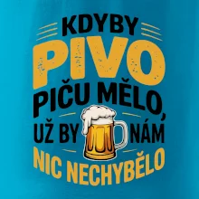 Kdyby pivo piču mělo,  už by nám nic nechybělo