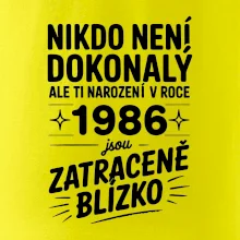 Nikdo není dokonalý ale ti narození v roce 1986 jsou zatraceně blízko