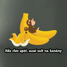 Kdo chce opici, musí mít na banány