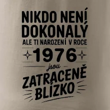 Nikdo není dokonalý ale ti narození v roce 1976 jsou zatraceně blízko