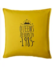 Queens are born in 1985