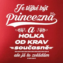Je těžké být princezna a holka od krav