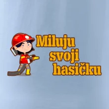 Miluju svoji hasičku Miluju svoji hasičku