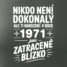 Nikdo není dokonalý ale ti narození v roce 1971 jsou zatraceně blízko