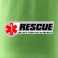 Rescue My Job Is To Help Your Ass Not Kiss It