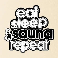 Eat sleep sauna repeat