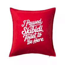 I Paused My Skibidi Toilet to be Here I Paused My Skibidi Toilet to be Here