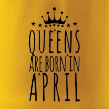 Queens are born in April