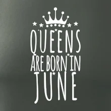 Queens are born in June