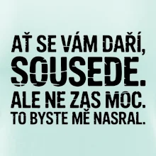 Ať se vám daří sousede