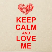 Keep calm and love me