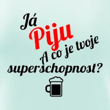 Já piju - tvoje superschopnost? šikmý nápis