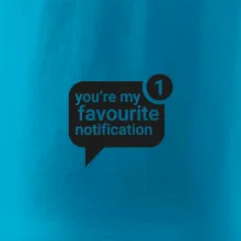 You're my favourite notification